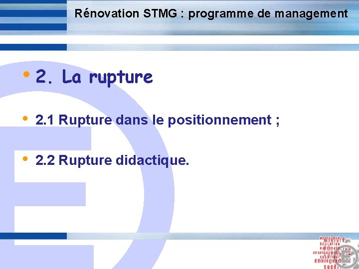 Rénovation STMG : programme de management • 2. La rupture E • 2. 1