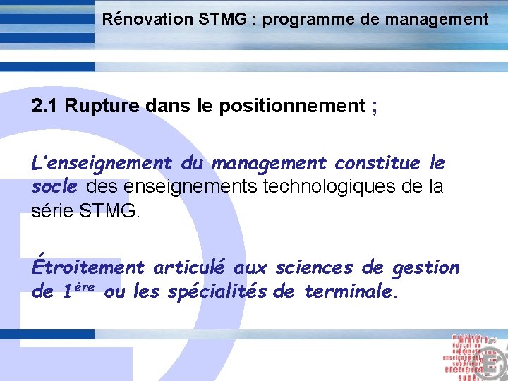 Rénovation STMG : programme de management 2. 1 Rupture dans le positionnement ; E