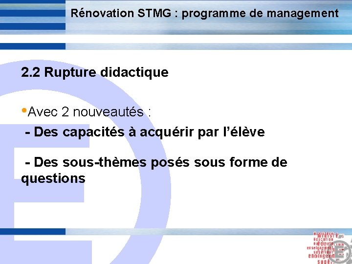 Rénovation STMG : programme de management 2. 2 Rupture didactique E • Avec 2