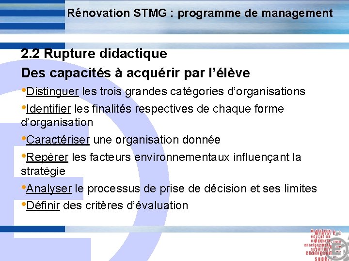 Rénovation STMG : programme de management 2. 2 Rupture didactique Des capacités à acquérir