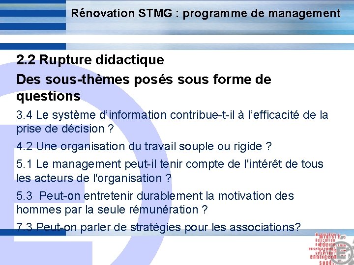 Rénovation STMG : programme de management 2. 2 Rupture didactique Des sous-thèmes posés sous