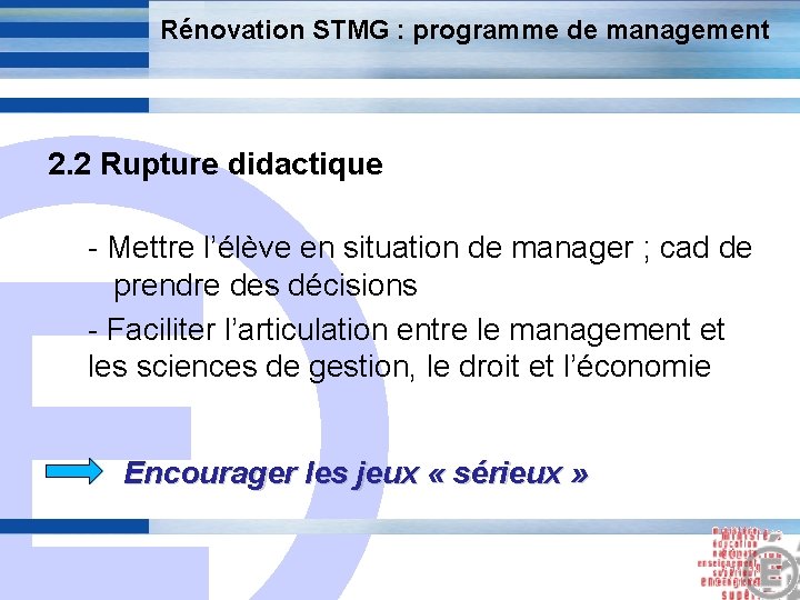 Rénovation STMG : programme de management 2. 2 Rupture didactique E - Mettre l’élève
