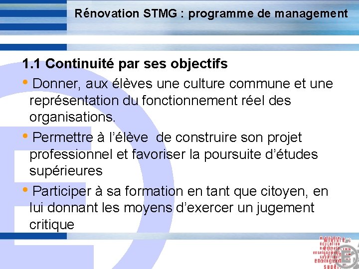 Rénovation STMG : programme de management 1. 1 Continuité par ses objectifs • Donner,