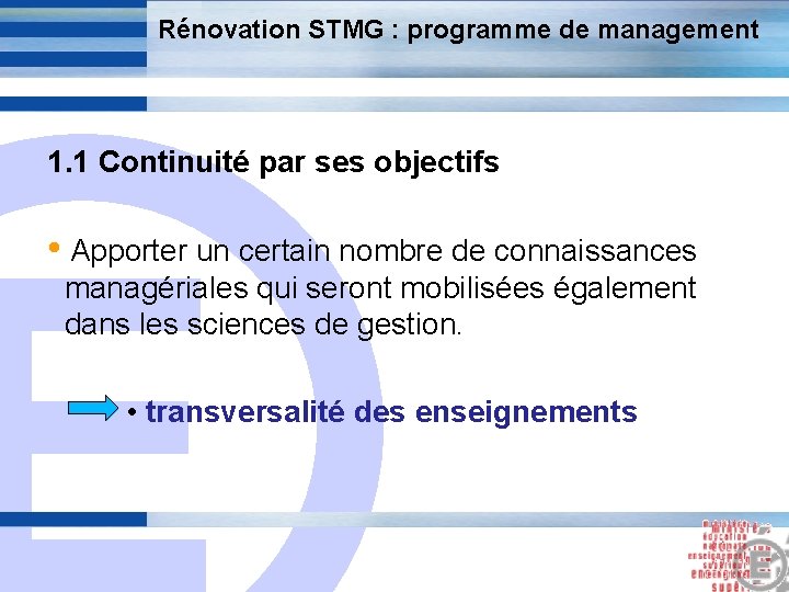 Rénovation STMG : programme de management 1. 1 Continuité par ses objectifs E •