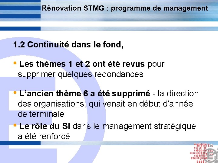 Rénovation STMG : programme de management 1. 2 Continuité dans le fond, E •