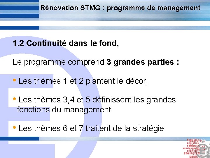 Rénovation STMG : programme de management 1. 2 Continuité dans le fond, E Le