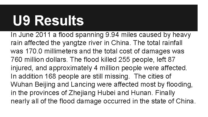 U 9 Results In June 2011 a flood spanning 9. 94 miles caused by