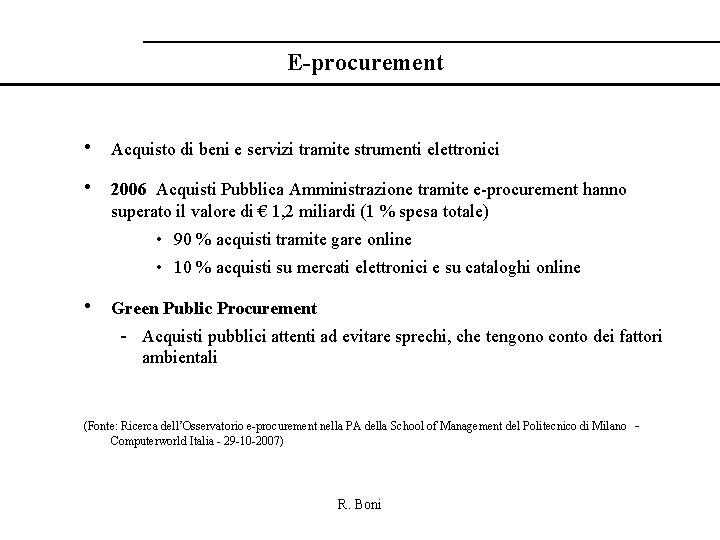 E-procurement • Acquisto di beni e servizi tramite strumenti elettronici • 2006 Acquisti Pubblica