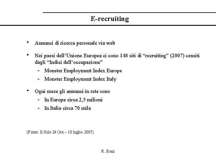 E-recruiting • Annunci di ricerca personale via web • Nei paesi dell’Unione Europea ci