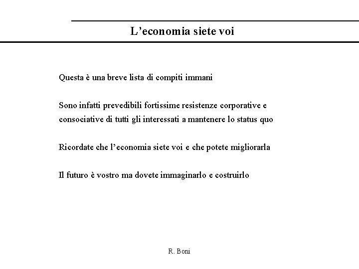 L’economia siete voi Questa è una breve lista di compiti immani Sono infatti prevedibili