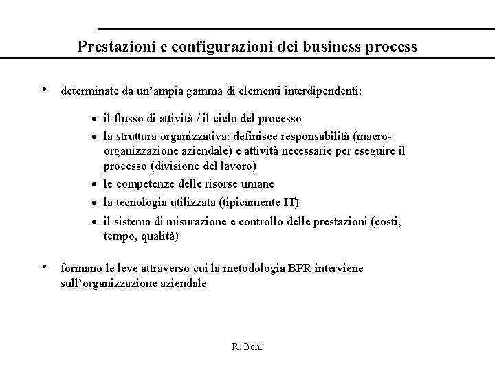 Prestazioni e configurazioni dei business process • determinate da un’ampia gamma di elementi interdipendenti: