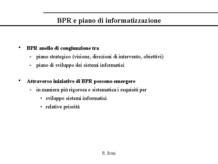 BPR e piano di informatizzazione • BPR anello di congiunzione tra - piano strategico