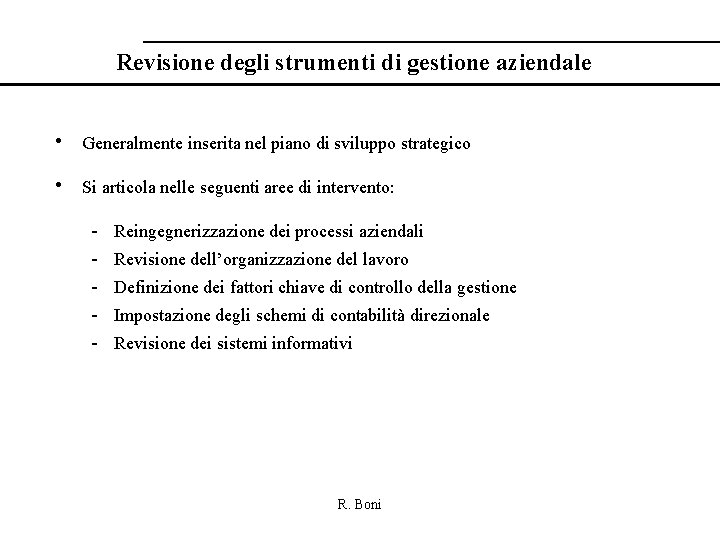 Revisione degli strumenti di gestione aziendale • Generalmente inserita nel piano di sviluppo strategico