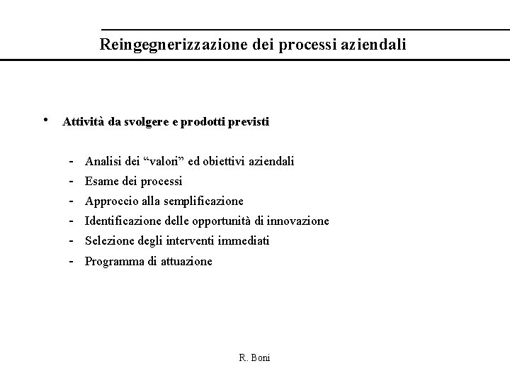 Reingegnerizzazione dei processi aziendali • Attività da svolgere e prodotti previsti - Analisi dei