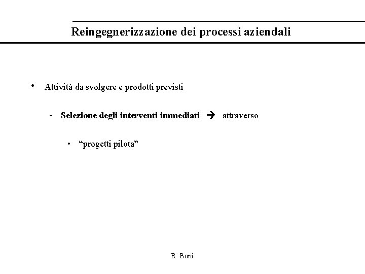 Reingegnerizzazione dei processi aziendali • Attività da svolgere e prodotti previsti - Selezione degli