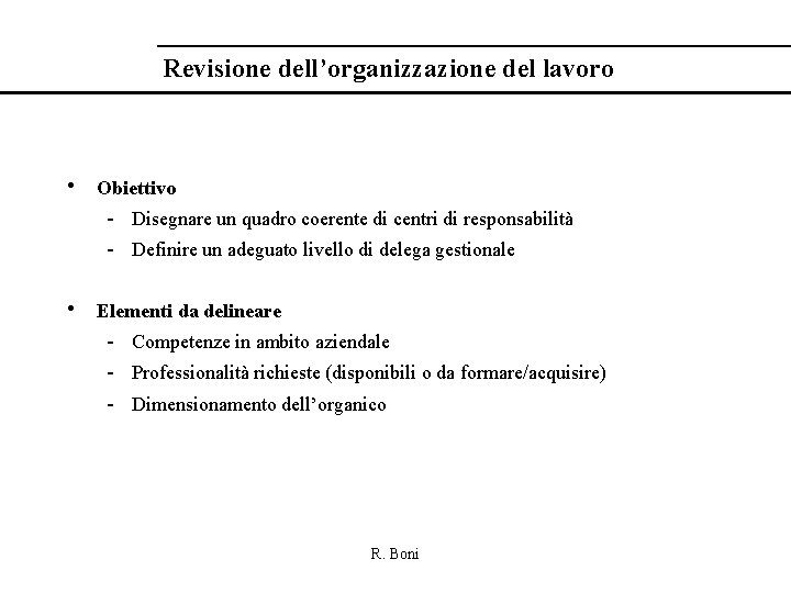 Revisione dell’organizzazione del lavoro • Obiettivo - Disegnare un quadro coerente di centri di