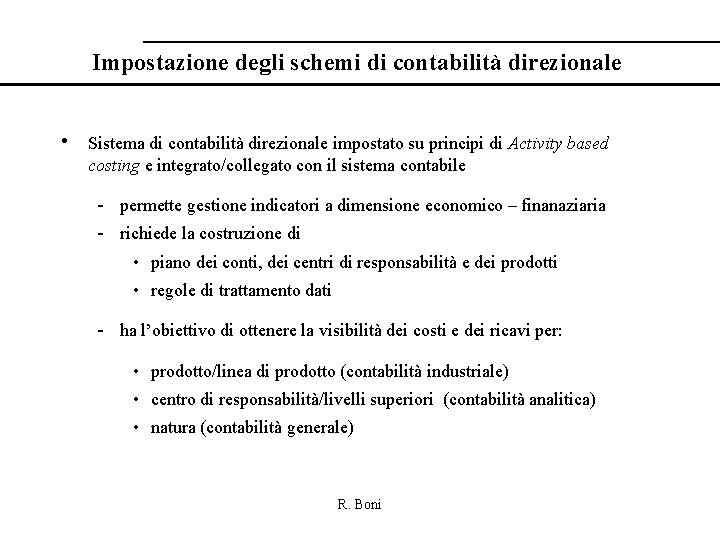 Impostazione degli schemi di contabilità direzionale • Sistema di contabilità direzionale impostato su principi