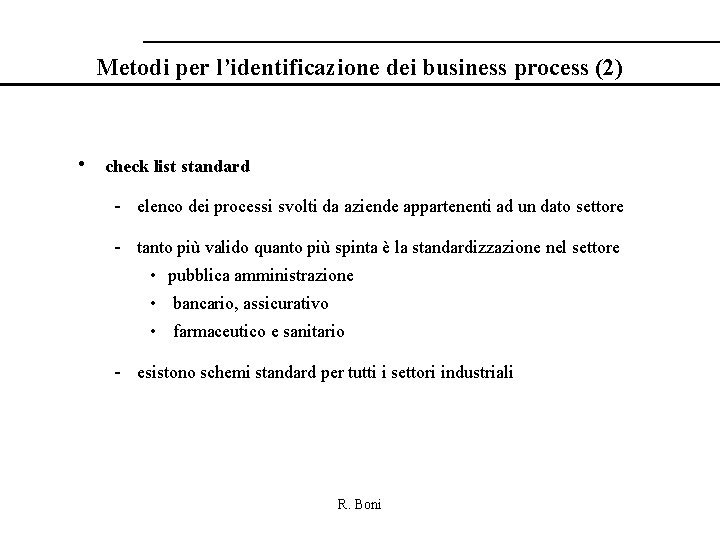 Metodi per l’identificazione dei business process (2) • check list standard - elenco dei