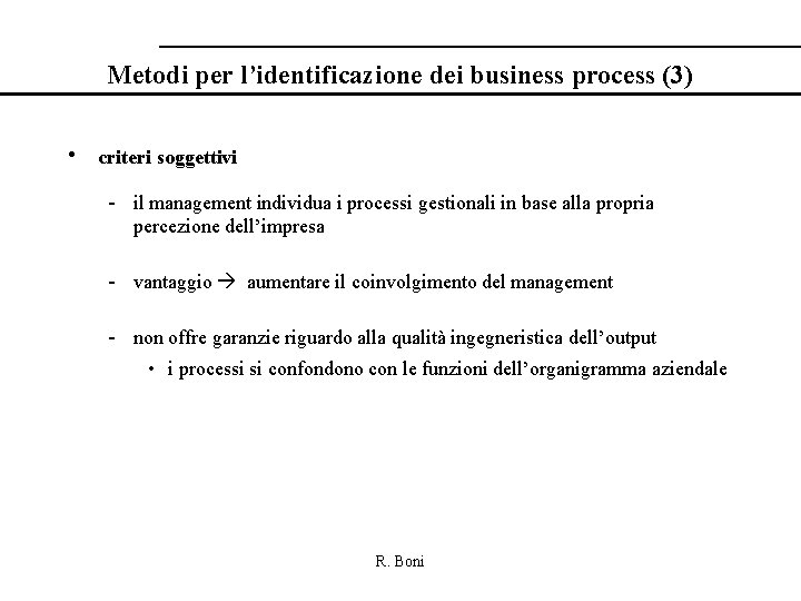 Metodi per l’identificazione dei business process (3) • criteri soggettivi - il management individua