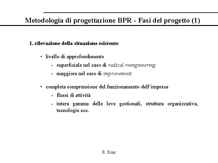 Metodologia di progettazione BPR - Fasi del progetto (1) 1. rilevazione della situazione esistente