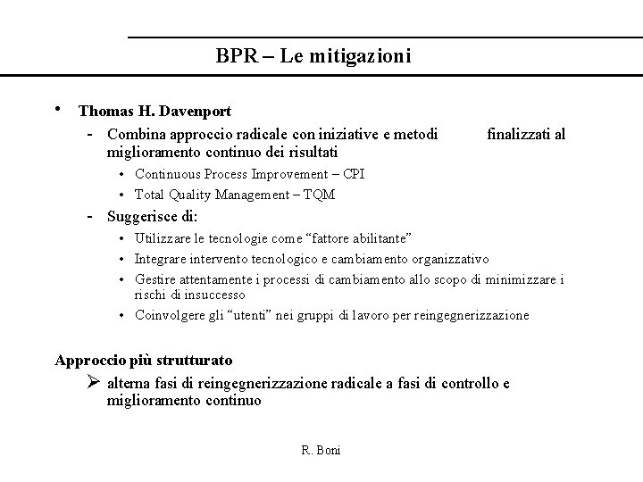 BPR – Le mitigazioni • Thomas H. Davenport - Combina approccio radicale con iniziative