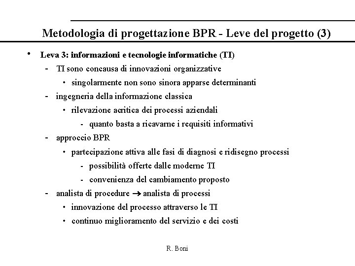 Metodologia di progettazione BPR - Leve del progetto (3) • Leva 3: informazioni e