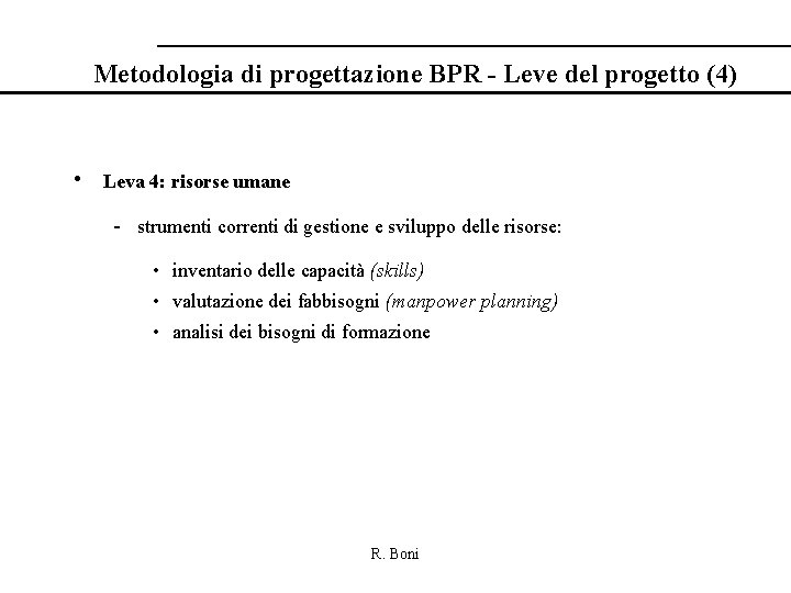 Metodologia di progettazione BPR - Leve del progetto (4) • Leva 4: risorse umane