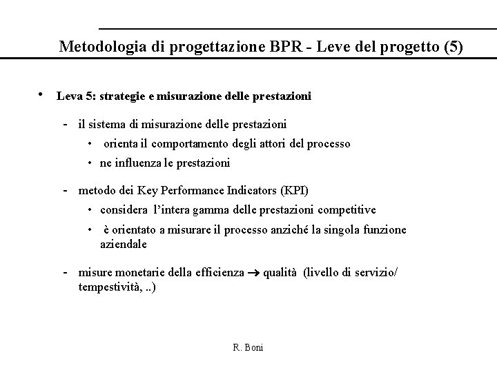 Metodologia di progettazione BPR - Leve del progetto (5) • Leva 5: strategie e