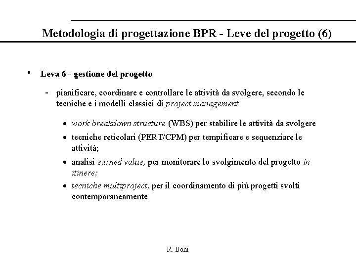 Metodologia di progettazione BPR - Leve del progetto (6) • Leva 6 - gestione