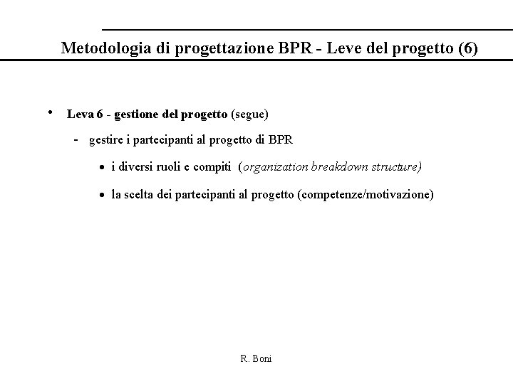 Metodologia di progettazione BPR - Leve del progetto (6) • Leva 6 - gestione