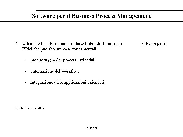 Software per il Business Process Management • Oltre 100 fornitori hanno tradotto l’idea di