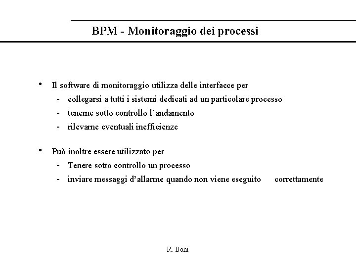 BPM - Monitoraggio dei processi • Il software di monitoraggio utilizza delle interfacce per