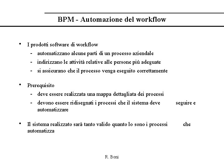 BPM - Automazione del workflow • I prodotti software di workflow - automatizzano alcune