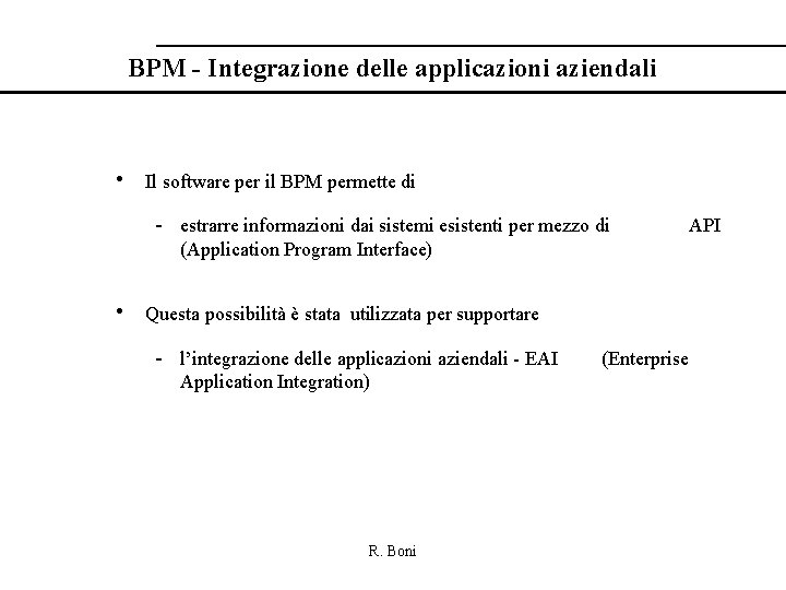 BPM - Integrazione delle applicazioni aziendali • Il software per il BPM permette di