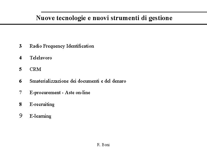 Nuove tecnologie e nuovi strumenti di gestione 3 Radio Frequency Identification 4 Telelavoro 5