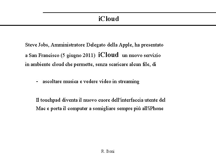 i. Cloud Steve Jobs, Amministratore Delegato della Apple, ha presentato a San Francisco (5