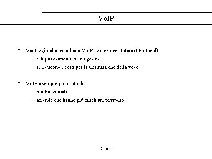 Vo. IP • Vantaggi della tecnologia Vo. IP (Voice over Internet Protocol) - reti