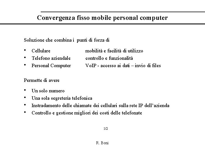 Convergenza fisso mobile personal computer Soluzione che combina i punti di forza di •