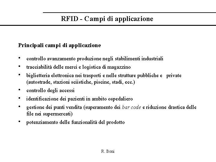 RFID - Campi di applicazione Principali campi di applicazione • controllo avanzamento produzione negli