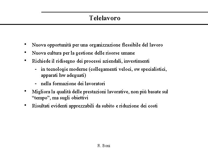 Telelavoro • Nuova opportunità per una organizzazione flessibile del lavoro • Nuova cultura per