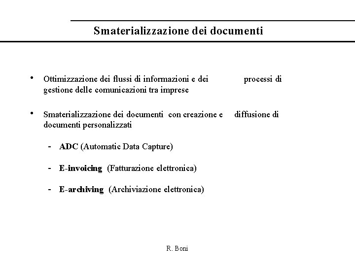 Smaterializzazione dei documenti • Ottimizzazione dei flussi di informazioni e dei processi di gestione