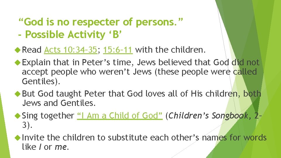 “God is no respecter of persons. ” - Possible Activity ‘B’ Read Acts 10: