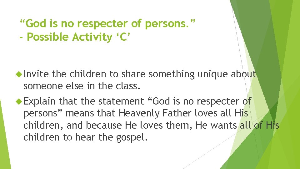 “God is no respecter of persons. ” - Possible Activity ‘C’ Invite the children