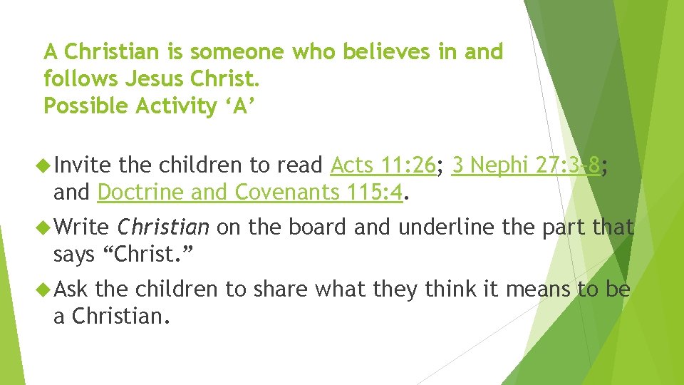A Christian is someone who believes in and follows Jesus Christ. Possible Activity ‘A’