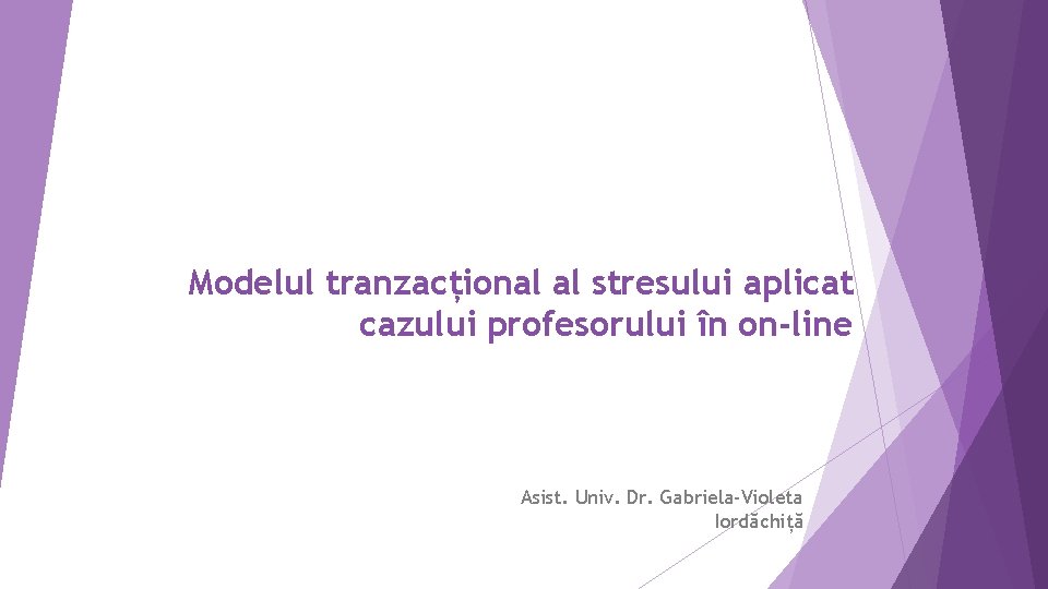Modelul tranzacțional al stresului aplicat cazului profesorului în on-line Asist. Univ. Dr. Gabriela-Violeta Iordăchiță