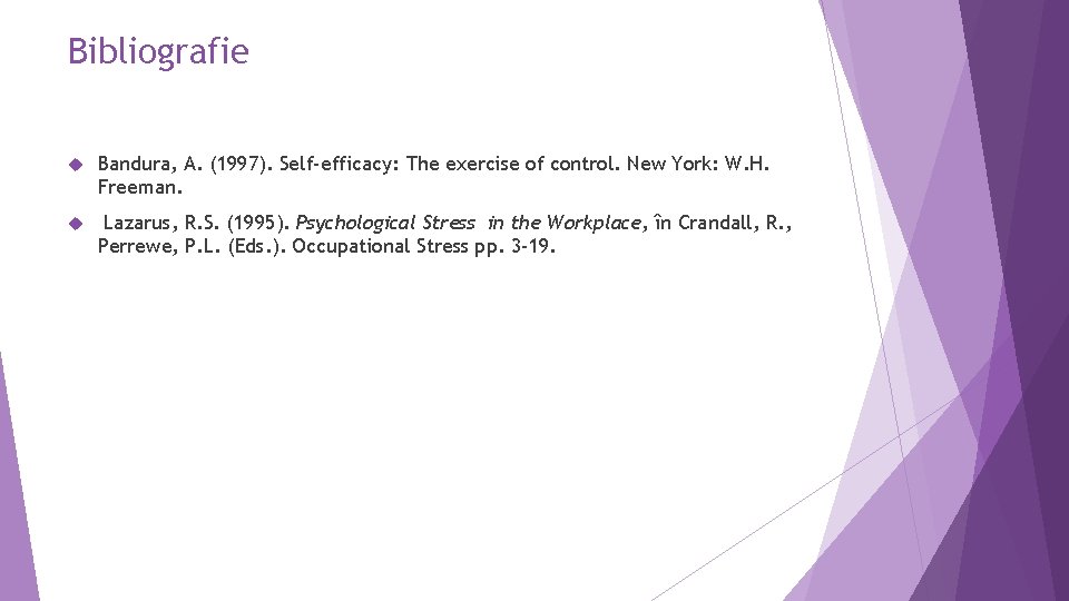 Bibliografie Bandura, A. (1997). Self-efficacy: The exercise of control. New York: W. H. Freeman.