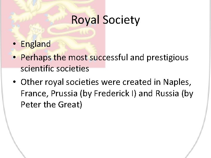 Royal Society • England • Perhaps the most successful and prestigious scientific societies •