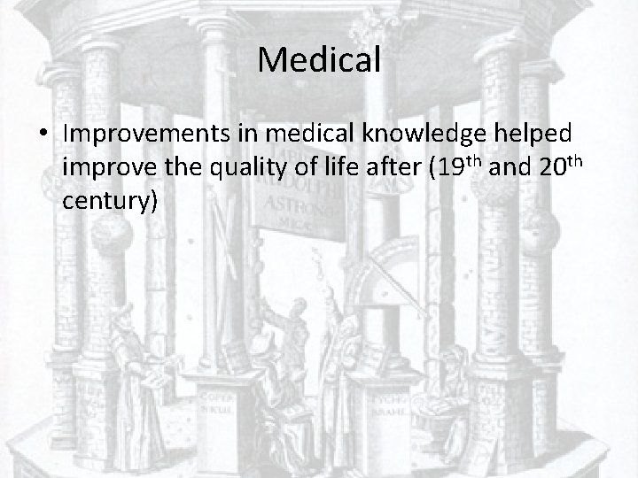 Medical • Improvements in medical knowledge helped improve the quality of life after (19