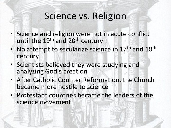 Science vs. Religion • Science and religion were not in acute conflict until the