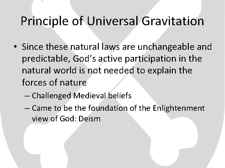 Principle of Universal Gravitation • Since these natural laws are unchangeable and predictable, God’s